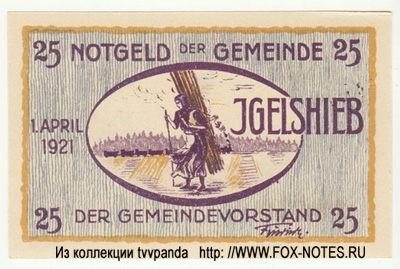 Notgeld der Gemeinde Igelshieb. 1. April 1921. 25  