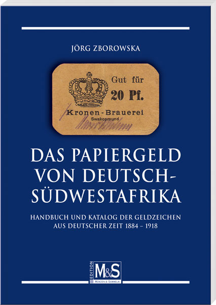 Jörg Zborowska. Das Papiergeld von Deutsch-Südwestafrika.