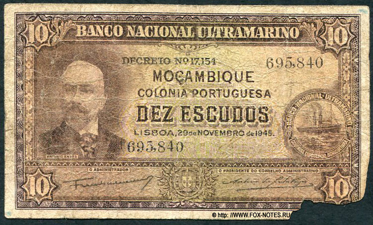 Португальская Восточная Африка. Banco Nacional Ultramarino. 10 эскудо — 29 de NOVEMBRO de 1945. Sign. O ADMINISTRADOR - Francisco José Vieira Machado, O PRESIDENTE DO CONSELHO ADMINISTRATIVO - António dos Santos Viegas.