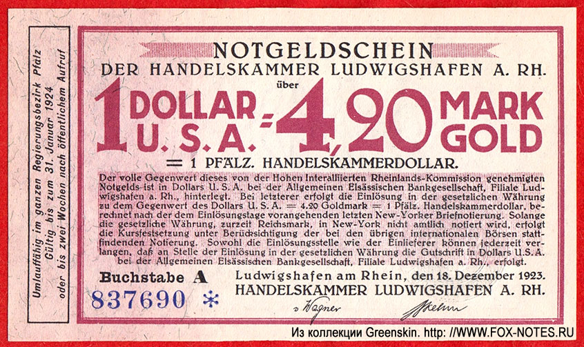 NOTGELDSCHEIN DER HANDELSKAMMER LUDWIGSHAFEN A. RH. Ludwigshafen am Rhein, den 18. Dezember 1923. 1 DOLLARU. S. A. - 4,20 MARK = 1 PFALZ. HANDELSKAMMERDOLLAR.