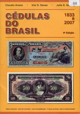 Claudio Amato, Irlei S. Neves, Julio E.Schütz Cédulas do Brasil 1833 - 2007