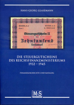 Glasemann Hans-Georg Die Steuergutscheine des Reichsfinanzministeriums 1932 - 1945: Finanzgeschichte und Katalog 