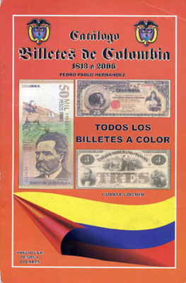Hernandez Pedro Pablo Catalogo Billetes de Colombia 1813 - 2006