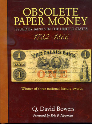 Bowers Q. David. Obsolete Paper Money: Issued by Banks in the United States 1782-1866