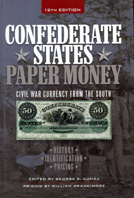 George S. Cuhaj. Confederate States Paper Money: Civil War Currency from the South Paperback 