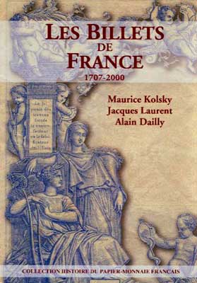 Maurice Kolsky, Jacques Laurent, Alain Dailly  Les Billets de France 1707 - 2000