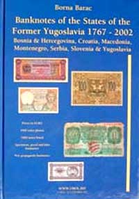 Borna Barac Banknotes of the States of the Former Yugoslavia 1767-2002