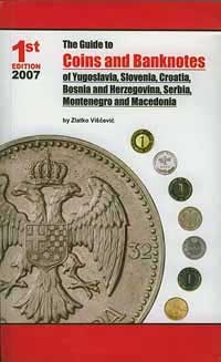 Zlatko Viscevic The Guide to Coins and Banknotes of Yugoslavia, Slovenia, Croatia, Bosnia and Herzegovina, Serbia, Montenegro and Macedonia