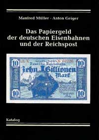 Manfred Muller Anton Geiger Das Papiergeld der deutschen Eisenbahnen und der Reichspost. 1. Auflage