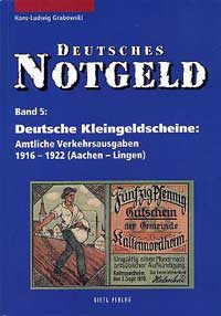 Hans Ludwig Grabowski Deutsches Notgeld, Bande 5 & 6 Deutsche Kleingeldscheine: Amtliche Verkehrsausgaben 1916 - 1922