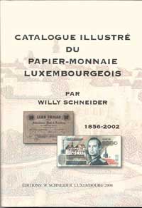 Willy Schneider Catalogue Illustre du Papier-Monnaie Luxembourgeois
